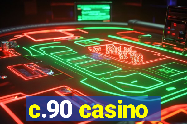 c.90 casino